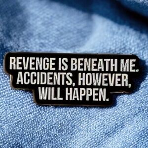 "Revenge is Beneath Me" Black and White Statement Pin